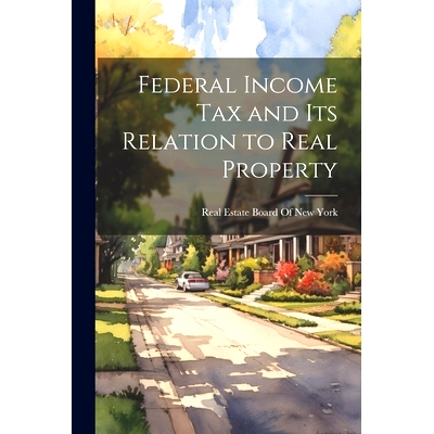 预订 Federal Income Tax and Its Relation to Real Property: 9781021716316