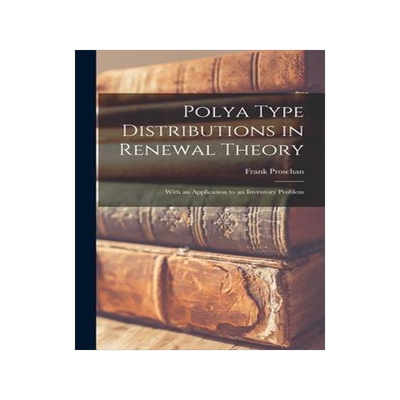 [预订]Polya Type Distributions in Renewal Theory; With an Application to an Inventory Problem 9781013990342