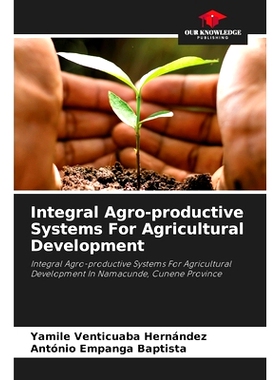 预订 Integral Agro-productive Systems For Agricultural Development: 9786208636135
