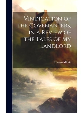 预订 Vindication of the Covenanters, in a Review of the Tales of my Landlord: 9781020829970
