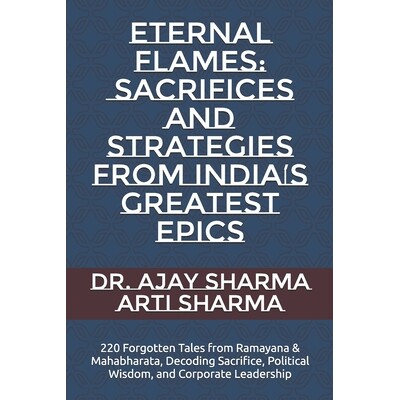 预订 Eternal Flames: Sacrifices and Strategies from India’s Greatest Epics: 220 Forgotten Tales from Ramayana & Mahabha