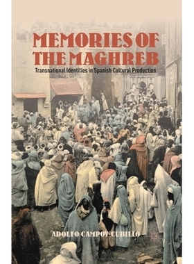 预订 Memories of the Maghreb: Transnational Identities in Spanish Cultural Production: 9781349439942