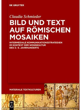 预订 Bild und Text auf römischen Mosaiken: Intermediale Kommunikationsstrategien im Kontext der Wohnkultur des 3.–5. J