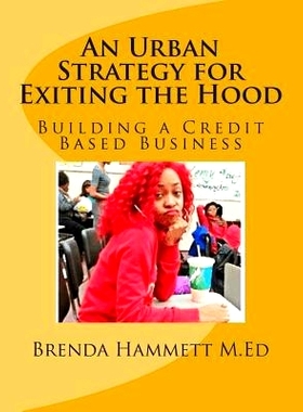 预订 An Urban Strategy for Exiting the Hood: Building a Credit Based Business: 9781494905644