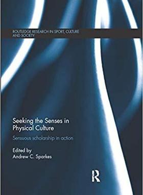 【预售】Seeking the Senses in Physical Culture: Sensuous Scholarship in Action