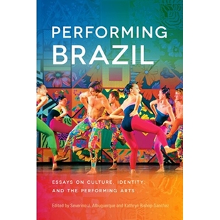 and Performing Culture 预订 the 身份与表演艺术 Essays 表现巴西：论文化 Brazil 978029930 Arts Identity
