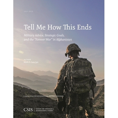 预订 Tell Me How This Ends: Military Advice, Strategic Goals, and the “Forever War” in Afghanistan 告诉我这该如何结束