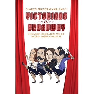 Broadway 改编和 维多利亚时代：文学 Modern Victorians American Adaptation Literature 百老汇 预订 and Musical the