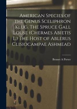 [预订]American Species of the Genus Sceliphron Klug. The Spruce Gall Louse (Chermes Abietis L.) The Host o 9781014696991