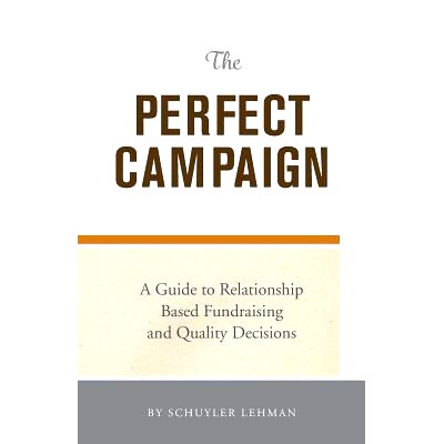 预订 The Perfect Campaign: A Guide to Relationship Based Fundraising and Quality Decisions: 9781495499906