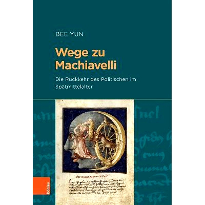 预订 Wege zu Machiavelli: Die Rückkehr des Politischen im Spätmittelalter 马基雅维利之路：中世纪晚期政治的回归: 978341