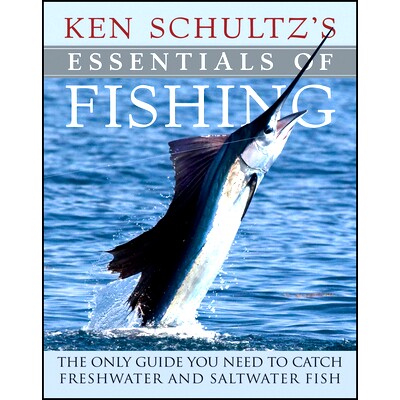 预订 Ken Schultz’s Essentials of Fishing: The Only Guide You Need to Catch Freshwater and Saltwater Fish: 9781684425839