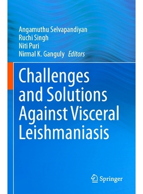 预订 Challenges and Solutions Against Visceral Leishmaniasis 针对内脏利什曼病的挑战与解决方案: 9789819970018