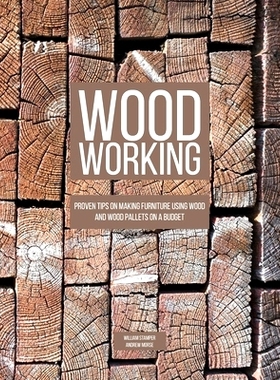 预订 Woodworking: Proven Tips On Making Furniture Using Wood and Wood Pallets on a Budget: 9781086192186