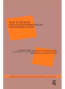 预订 The Systems Psychodynamics of Organizations: Integrating the Group Relations Approach, Psychoanalytic, and Open Sys