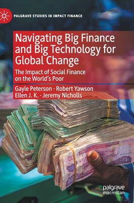 【预订】Navigating Big Finance and Big Technology for Global Change
