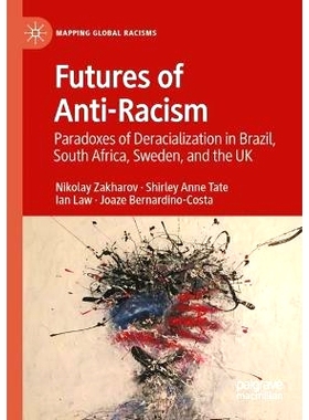预订 Futures of Anti-Racism: Paradoxes of Deracialization in Brazil, South Africa, Sweden, and the UK 反种族主义的未来：