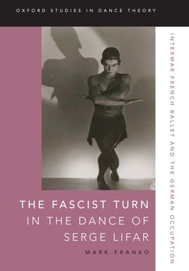 【预订】The Fascist Turn in the Dance of Serge Lifar