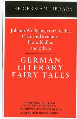【预订】German Literary Fairy Tales: Johann Wolfgang von Goethe, Clemens Brentano, Franz Kafka, and others