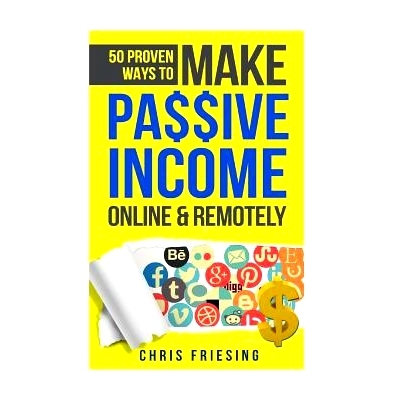 预订 50 Proven Ways to Make Passive Income Online & Remotely: Freelancing, Online Business, Entrepreneurship: 9781546343