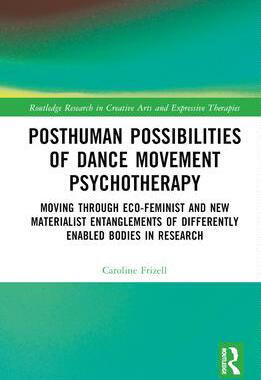 [预订]Posthuman Possibilities of Dance Movement Psychotherapy: Moving Through Ecofeminist and New Material 9781032345352