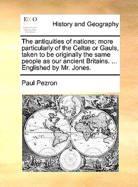 预订 The Antiquities of Nations; More Particularly of the Celtae or Gauls, Taken to Be Originally the Same People as Our