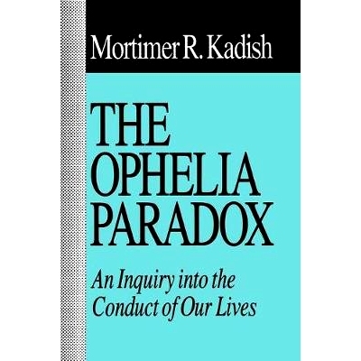 预订 The Ophelia Paradox: An Inquiry Into the Conduct of Our Lives: 9781138516540