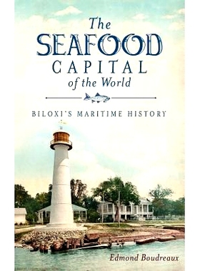 预订 The Seafood Capital of the World: Biloxi’s Maritime History: 9781540205964