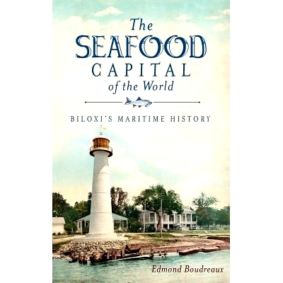 预订 The Seafood Capital of the World: Biloxi’s Maritime History: 9781540205964