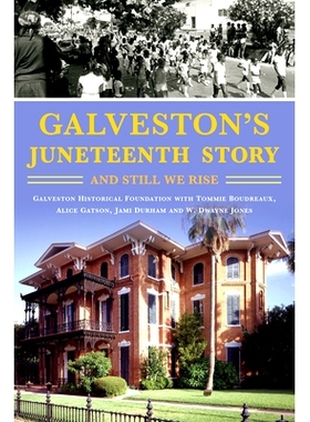 预订 Galveston’s Juneteenth Story: And Still We Rise: 9781467155274