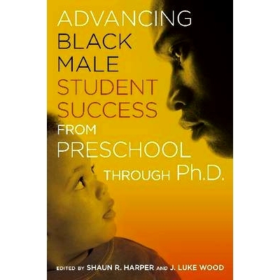 预订 Advancing Black Male Student Success from Preschool Through Ph.D. 促使黑人男学生取得从学前班到博士的成就: 978162036