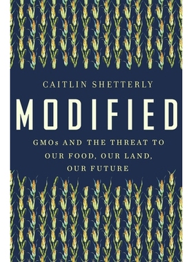 预订 Modified: GMOs and the Threat to Our Food, Our Land, Our Future 修改：转基因生物和对我们的食物，我们的土地，我们的