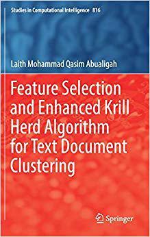 【预售】Feature Selection and Enhanced Krill Herd Algorithm for Text Document Clustering