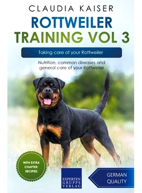 预订 Rottweiler Training Vol 3 - Taking care of your Rottweiler: Nutrition, common diseases and general care of your Rot