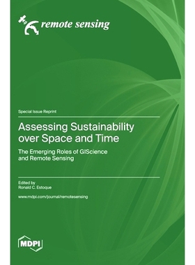 预订 Assessing Sustainability over Space and Time: The Emerging Roles of GIScience and Remote Sensing: 9783036584980