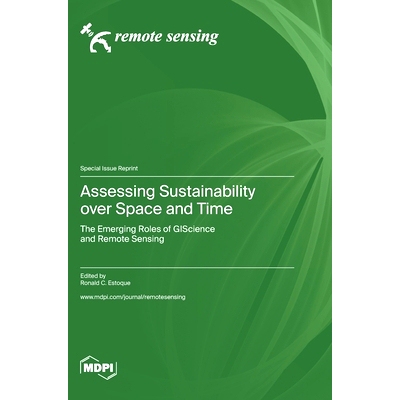 预订 Assessing Sustainability over Space and Time: The Emerging Roles of GIScience and Remote Sensing: 9783036584980