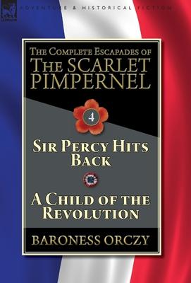 [预订]The Complete Escapades of The Scarlet Pimpernel-Volume 4: Sir Percy Hits Back & A Child of the Revol 9781782827368 书籍/杂志/报纸 文学类原版书 原图主图