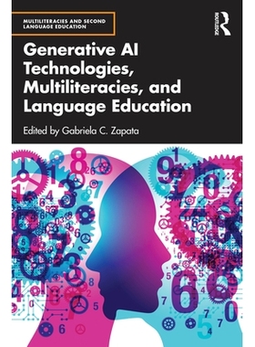 预售 Generative AI Technologies, Multiliteracies, and Language Education 生成式人工智能技术、多元素养与语言教育: 9781032