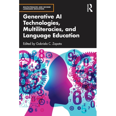 预售 Generative AI Technologies, Multiliteracies, and Language Education 生成式人工智能技术、多元素养与语言教育: 9781032