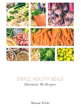 预订 Downsize Me Recipes: Simple, Healthy Meals
