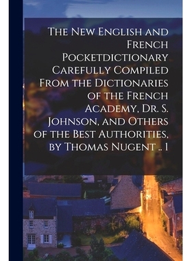 预订 The New English and French Pocketdictionary Carefully Compiled From the Dictionaries of the French Academy, Dr. S.
