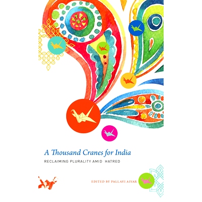 预订 A Thousand Cranes for India: Reclaiming Plurality Amid Hatred 成千上万的印度起重机：在仇恨中夺回多元化: 97808574274