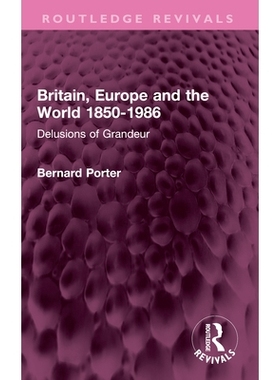 预订 Britain, Europe and the World 1850-1986: Delusions of Grandeur: 9781032552958