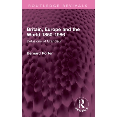 预订 Britain, Europe and the World 1850-1986: Delusions of Grandeur: 9781032552958