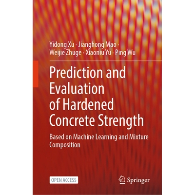 预订 Prediction and Evaluation of Hardened Concrete Strength Based on Machine Learning and Mixture Composition 978981968