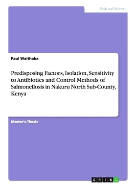 预订 Predisposing Factors, Isolation, Sensitivity to Antibiotics and Control Methods of Salmonellosis in Nakuru North Su
