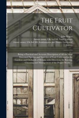 [预订]The Fruit Cultivator: Being a Practical and Accurate Description of All the Most Esteemed Species an 9781014819765