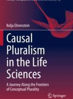 [预订]Causal Pluralism in the Life Sciences: A Journey Along the Frontiers of Conceptual Plurality 9783030879440