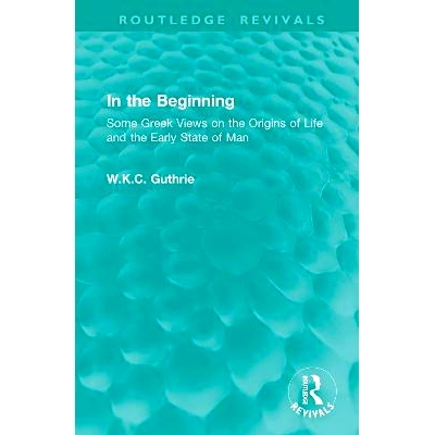 预订 In the Beginning: Some Greek Views on the Origins of Life and the Early State of Man 起初：希腊人对生命起源与人类早