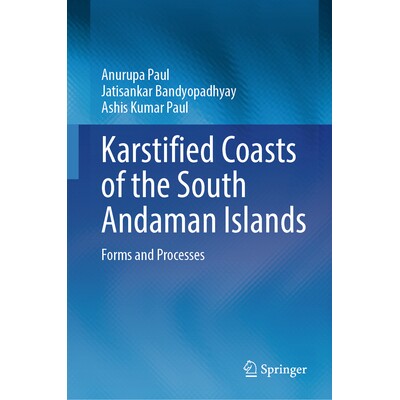 预订 Karstified Coasts of the South Andaman Islands Forms and Processes 南安达曼群岛的喀斯特化海岸:类型与过程 978303210